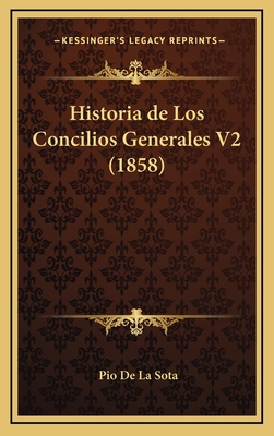 Historia de Los Concilios Generales V2 (1858) [Spanish] 1167885163 Book Cover