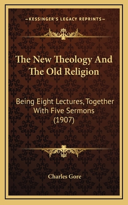 The New Theology and the Old Religion: Being Ei... 1165215705 Book Cover