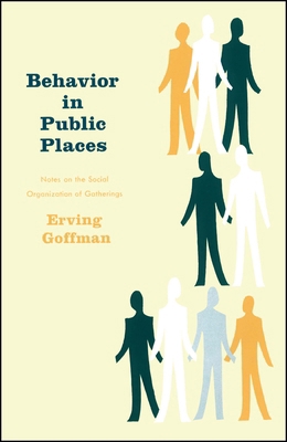 Behavior in Public Places: Notes on the Social ... 0029119405 Book Cover
