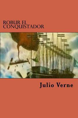 Robur El Conquistador (Spanish Edition) [Spanish] 153526084X Book Cover