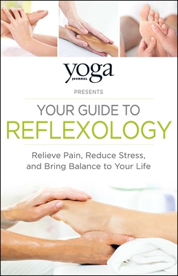 Yoga Journal Presents Your Guide to Reflexology... B01MS3MDMT Book Cover