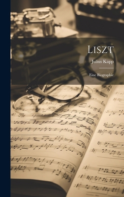 Liszt; Eine Biographie [German] 1020201150 Book Cover