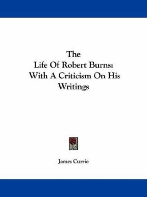The Life Of Robert Burns: With A Criticism On H... 1430496029 Book Cover