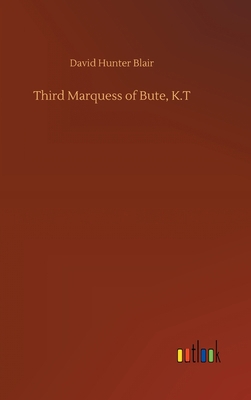 Third Marquess of Bute, K.T 3752382120 Book Cover