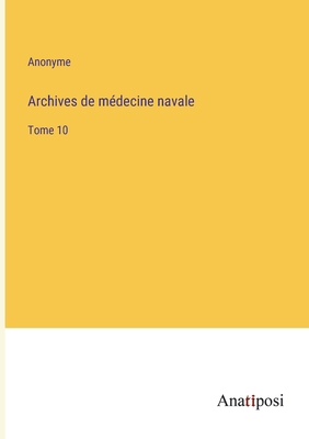Archives de médecine navale: Tome 10 [French] 338220214X Book Cover