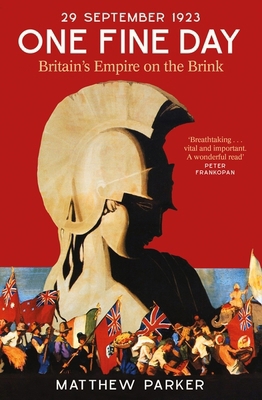 One Fine Day: Britain's Empire on the Brink 1408708582 Book Cover