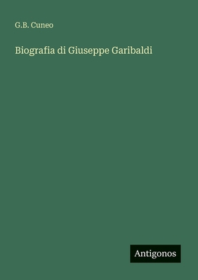 Biografia di Giuseppe Garibaldi [Italian] 3566001023 Book Cover