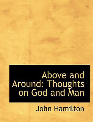 Above and Around: Thoughts on God and Man (Larg... [Large Print] 0554505940 Book Cover
