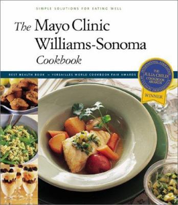 The Mayo Clinic Williams-Sonoma Cookbook: Simpl... 0737020687 Book Cover