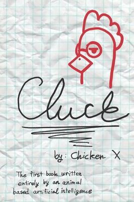 Cluck: The First Book Written by an Animal Based Artificial Intelligence B08928JPQQ Book Cover