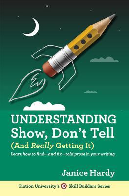 Understanding Show, Don't Tell: And Really Gett... 0991536436 Book Cover