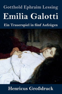 Emilia Galotti (Großdruck): Ein Trauerspiel in ... [German] 3847827731 Book Cover