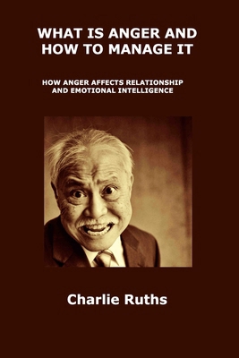 What Is Anger and How to Manage It: How Anger A... 1806218771 Book Cover