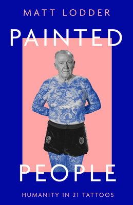 Painted People: Humanity in 21 Tattoos 000840206X Book Cover