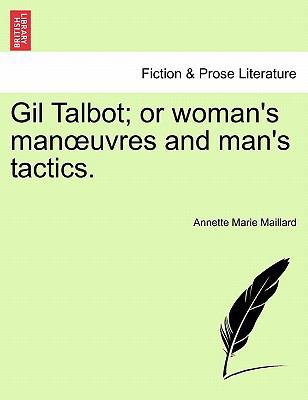 Gil Talbot; Or Woman's Man Uvres and Man's Tact... 1241392129 Book Cover