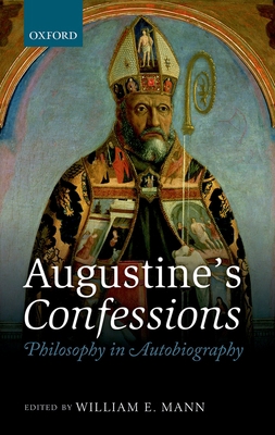 Augustine's Confessions: Philosophy in Autobiog... 0199577552 Book Cover