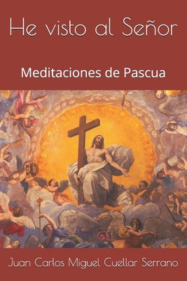 He visto al Señor: Meditaciones de Pascua [Spanish] B0F6LM77DH Book Cover