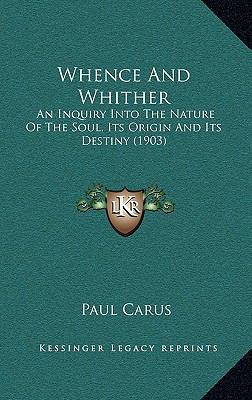 Whence And Whither: An Inquiry Into The Nature ... 1167277120 Book Cover