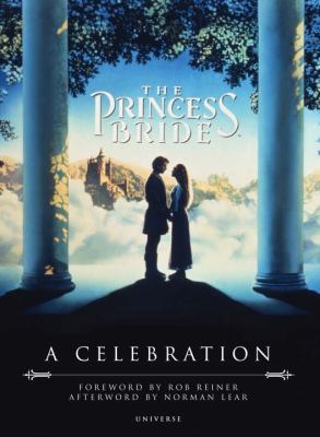 The Princess Bride: A Celebration 0789324423 Book Cover