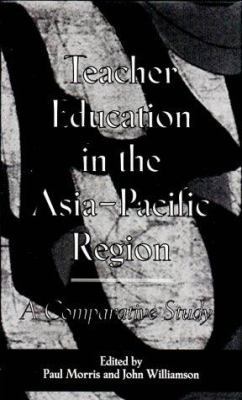 Teacher Education in the Asia-Pacific Region: A... 0815318561 Book Cover