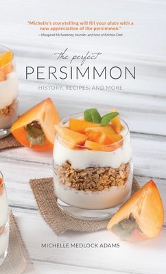 The Perfect Persimmon: History, Recipes, and More 1684351111 Book Cover