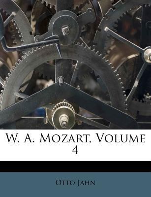 W. A. Mozart, Volume 4 [German] 1286185165 Book Cover