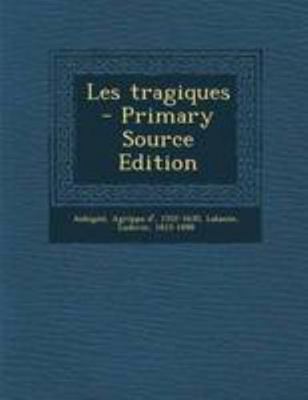 Les tragiques [French] 1295040085 Book Cover