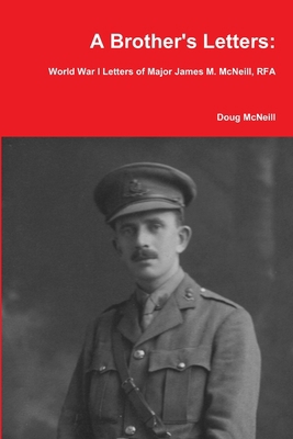 A Brother's Letters: World War I Letters of Maj... 1326080814 Book Cover