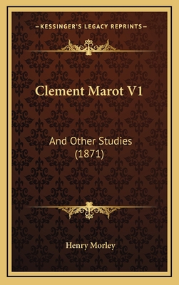 Clement Marot V1: And Other Studies (1871) 1164770942 Book Cover