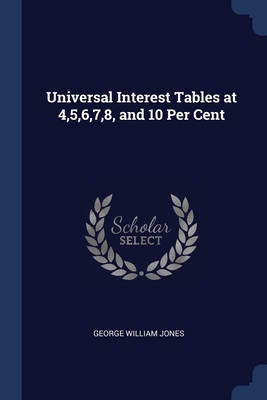 Universal Interest Tables at 4,5,6,7,8, and 10 ... 1376500043 Book Cover