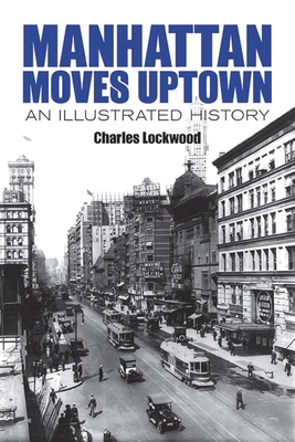 Manhattan Moves Uptown: An Illustrated History 0486781208 Book Cover