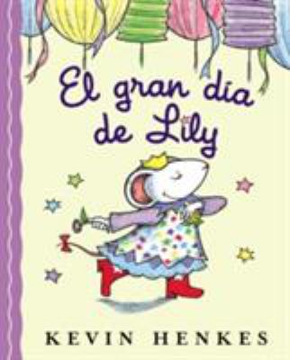 El Gran Día de Lily: Lily's Big Day (Spanish Ed... [Spanish] 0061363162 Book Cover