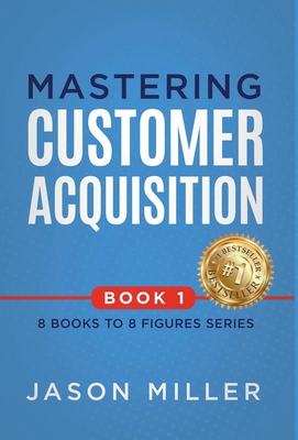 Mastering Customer Acquisition 1957217367 Book Cover