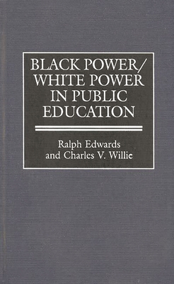 Black Power/White Power in Public Education 0275962016 Book Cover