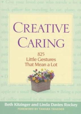 Creative Caring: 825 Little Gestures That Mean ... 1885171188 Book Cover