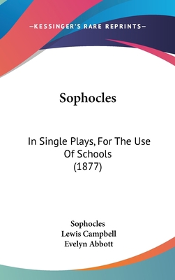 Sophocles: In Single Plays, For The Use Of Scho... 1437370470 Book Cover