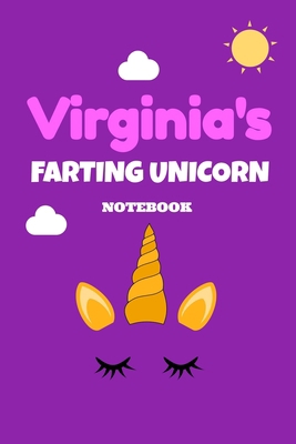 Virginia's Farting Unicorn Notebook: Funny & Unique Personalised Notebook Gift For A Girl Called Virginia - 120 Pages - Perfect for Girls & Women - A ... Journal For Home, School College Or Work B083XTH6WX Book Cover