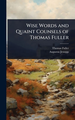 Wise Words and Quaint Counsels of Thomas Fuller 1023673703 Book Cover