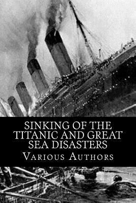 Sinking of the Titanic and Great Sea Disasters 1530126533 Book Cover