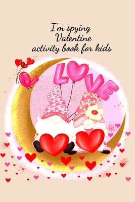 I'm spying Valentine activity book for kids 1034252712 Book Cover