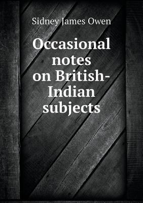 Occasional notes on British-Indian subjects 5519141908 Book Cover