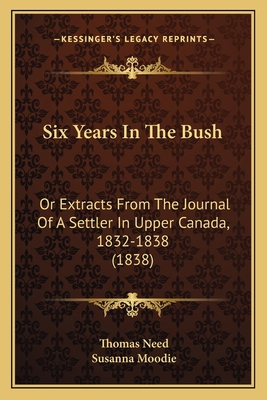 Six Years In The Bush: Or Extracts From The Jou... 1165662396 Book Cover