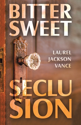 Bittersweet Seclusion 1664292144 Book Cover