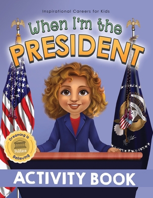 When I'm the President Activity Book: Dreaming ... 1922675180 Book Cover