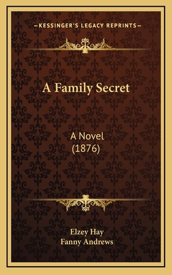 A Family Secret: A Novel (1876) 1166513890 Book Cover