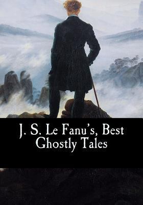 J. S. Le Fanu's, Best Ghostly Tales 1544875614 Book Cover