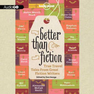 Better Than Fiction: True Travel Tales from Gre... 1620646005 Book Cover