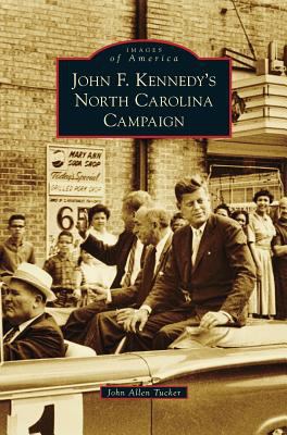 John F. Kennedy's North Carolina Campaign 1531662900 Book Cover