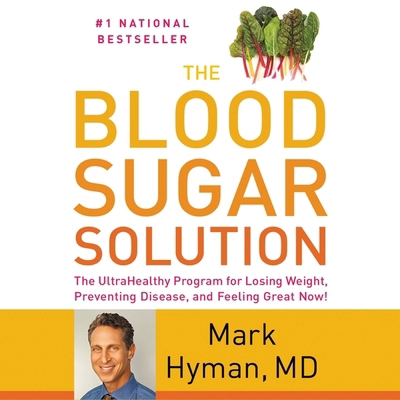The Blood Sugar Solution Lib/E: The Ultrahealth... 1549105825 Book Cover