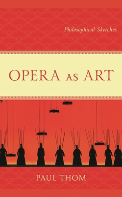 Opera as Art: Philosophical Sketches 1666914231 Book Cover